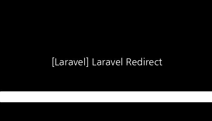 [Laravel] Laravel Redirect