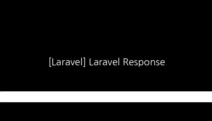 [Laravel] Laravel Response